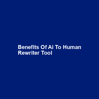 Benefits of AI to Human Rewriter Tool img